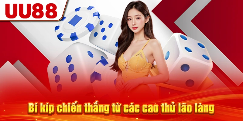 Bí kíp chiến thắng từ các cao thủ lão làng